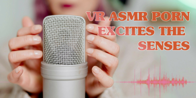 VR ASMR Porn Excites the Senses vr porn